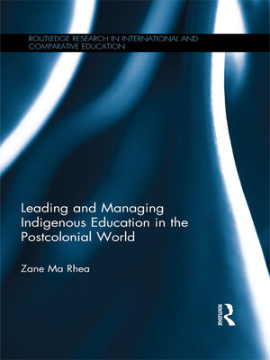 cover image of Leading and Managing Indigenous Education in the Postcolonial World